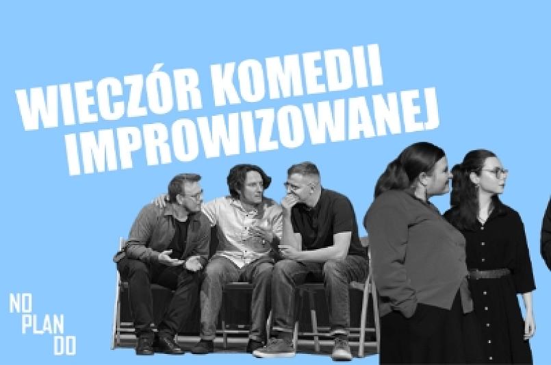 Wieczór komedii improwizowanej – grupa NOPLANDO (wydarzenie płatne)