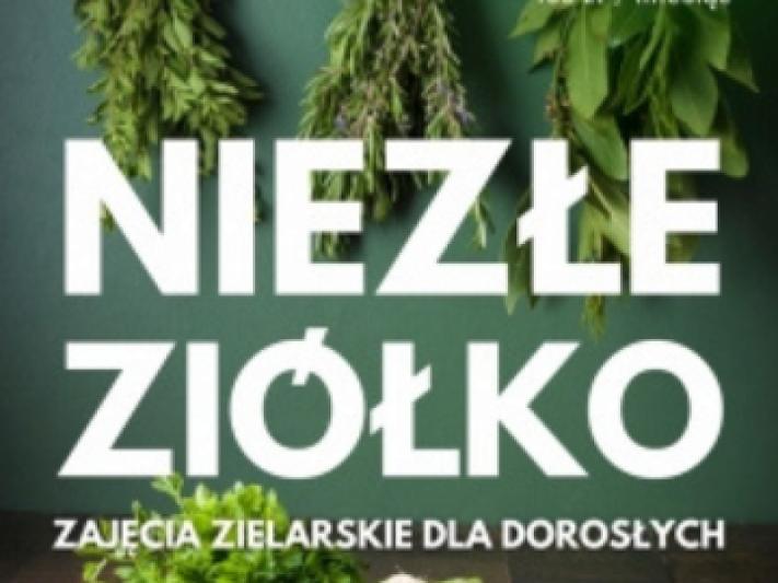 Niezłe ziółko - warsztaty zielarskie w WCK Filia Anin
