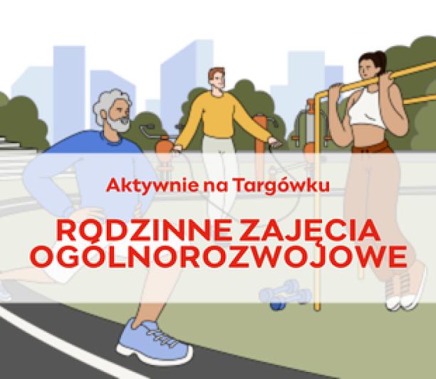 Rodzic Moim Trenerem - rodzinne zajęcia ogólnorozwojowe