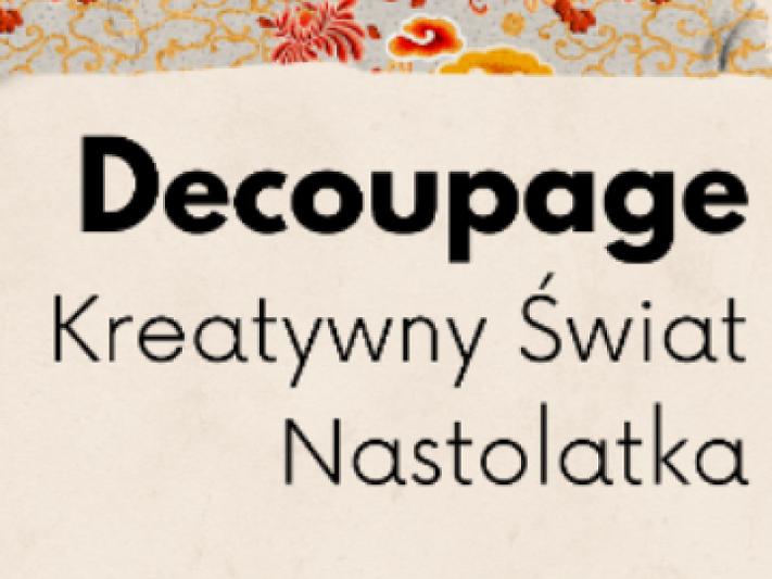Kreatywny Świat Nastolatka – warsztaty decoupage