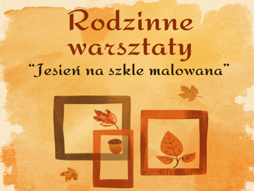 Jesień na szkle malowana- warsztaty rodzinne