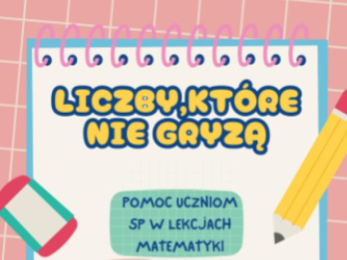 „Liczby, które nie gryzą” – matematyka bez stresu