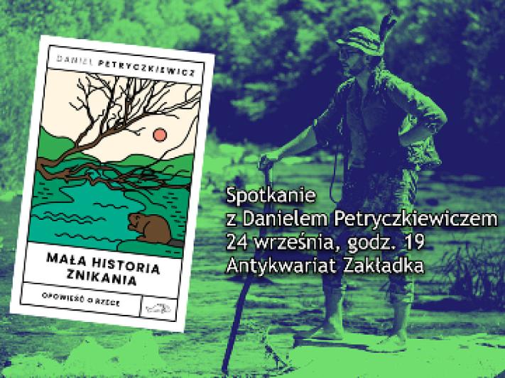 UŚPIONA ZAKŁADKA: Daniel Petryczkiewicz. Ekopoetyka w książce "Mała historia znikania"