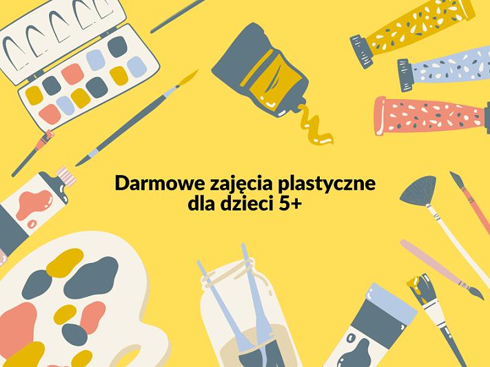 Darmowe, jednorazowe zajęcia Plastyczne dla dzieci 5+