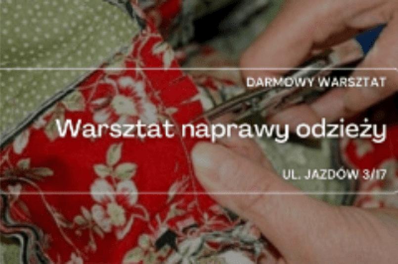 Daj ubraniom drugie życie. Bezpłatne warsztaty naprawy odzieży w Warszawskiej Dzielni