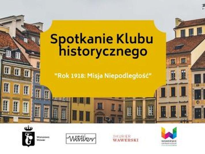 Spotkanie klubu historycznego “Rok 1918: Misja Niepodległość” WCK Filia Aleksandrów